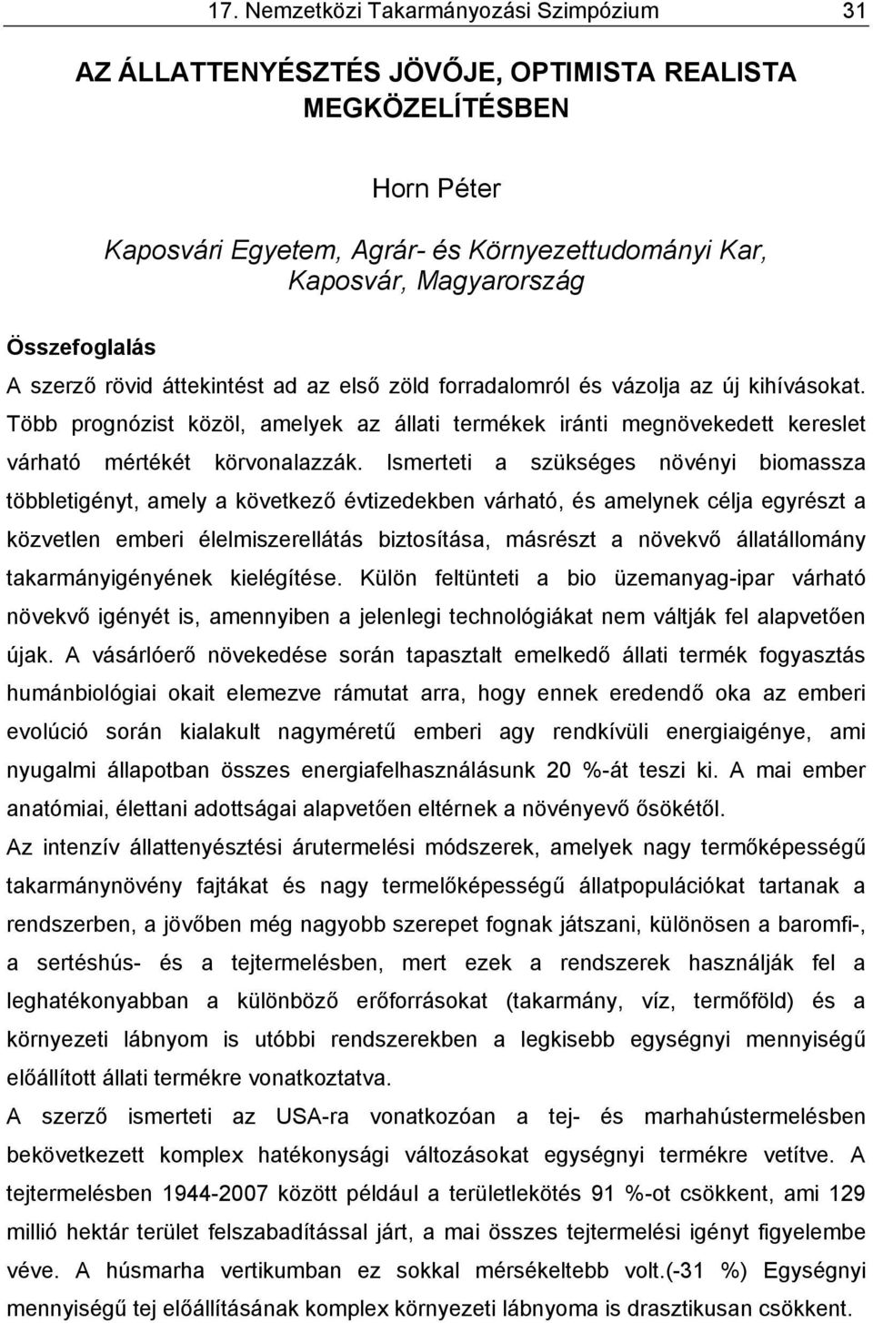 Több prognózist közöl, amelyek az állati termékek iránti megnövekedett kereslet várható mértékét körvonalazzák.