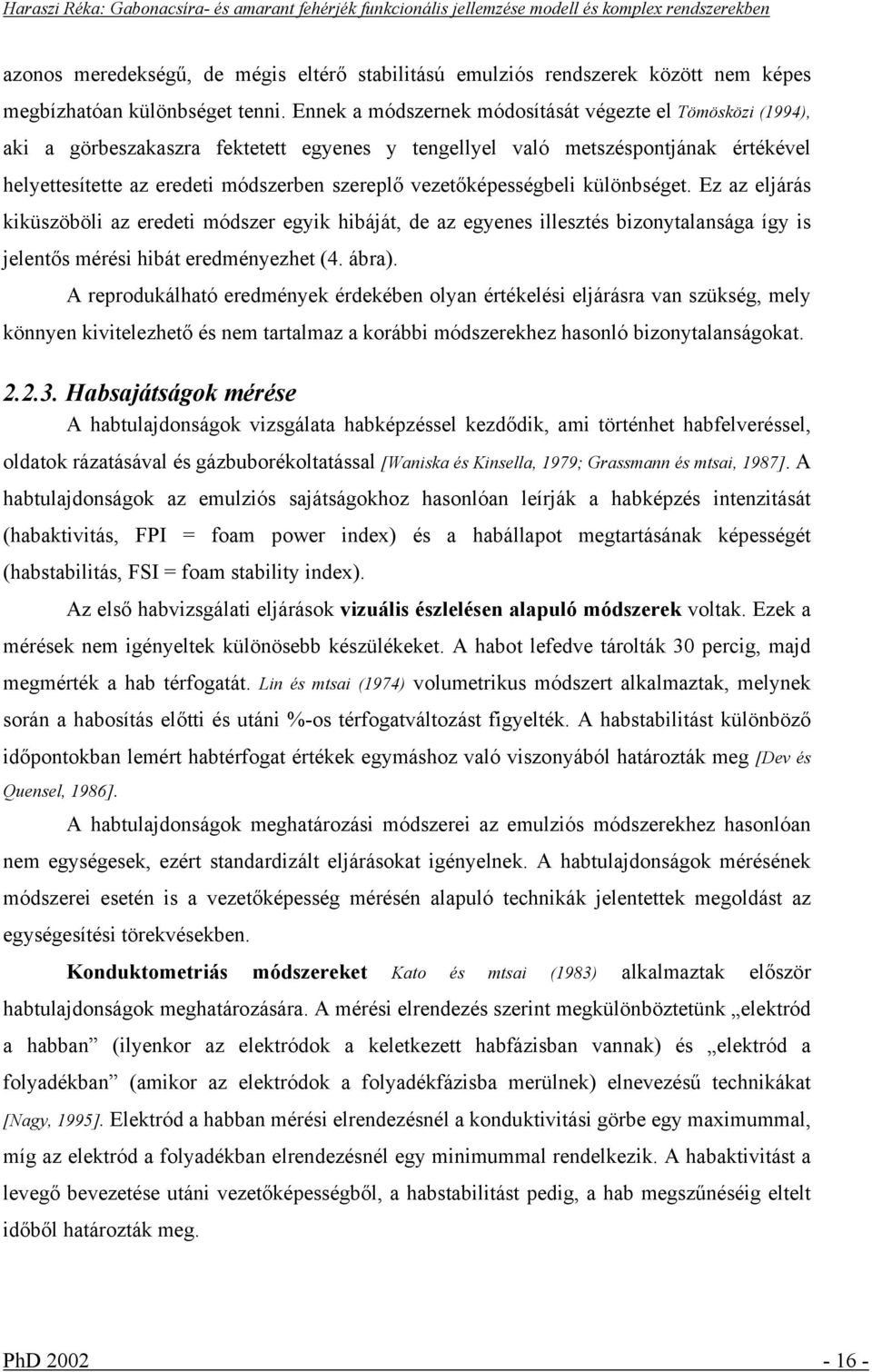vezetőképességbeli különbséget. Ez az eljárás kiküszöböli az eredeti módszer egyik hibáját, de az egyenes illesztés bizonytalansága így is jelentős mérési hibát eredményezhet (4. ábra).