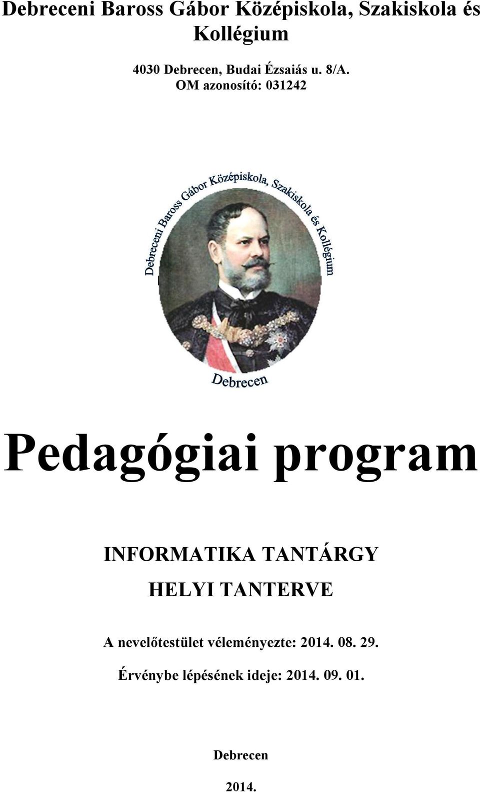 OM azonosító: 031242 Pedagógiai program INFORMATIKA TANTÁRGY HELYI