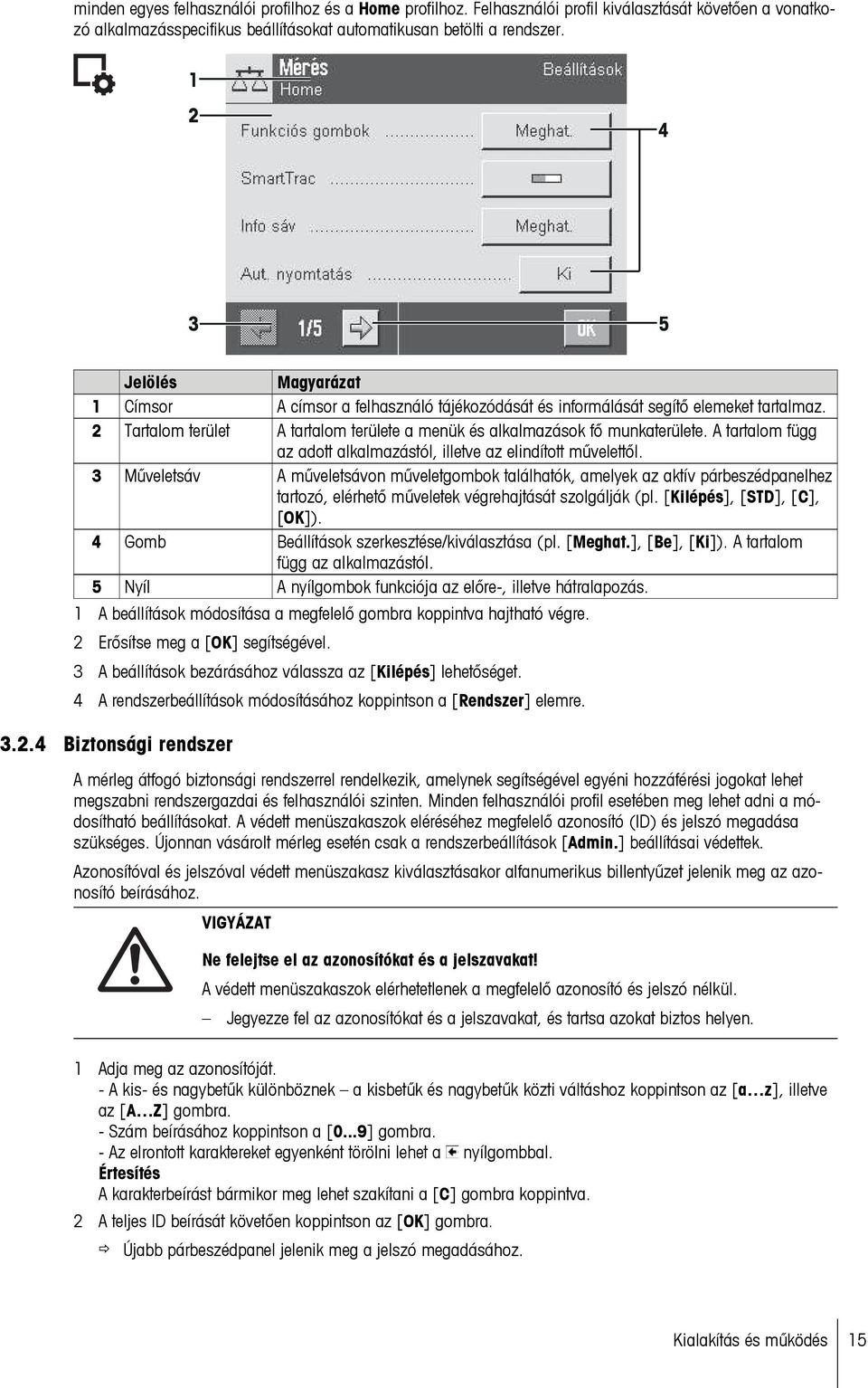 A tartalom függ az adott alkalmazástól, illetve az elindított művelettől.