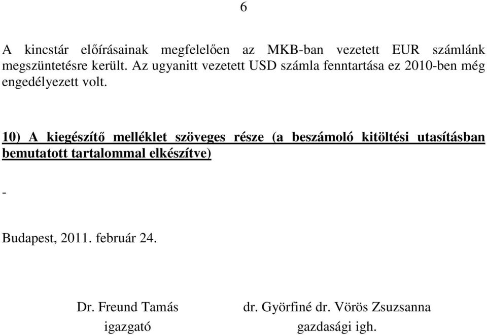 10) A kiegészítı melléklet szöveges része (a beszámoló kitöltési utasításban bemutatott