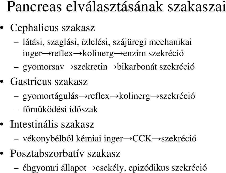 Gastricus szakasz gyomortágulás reflex kolinerg szekréció főműködési időszak Intestinális szakasz