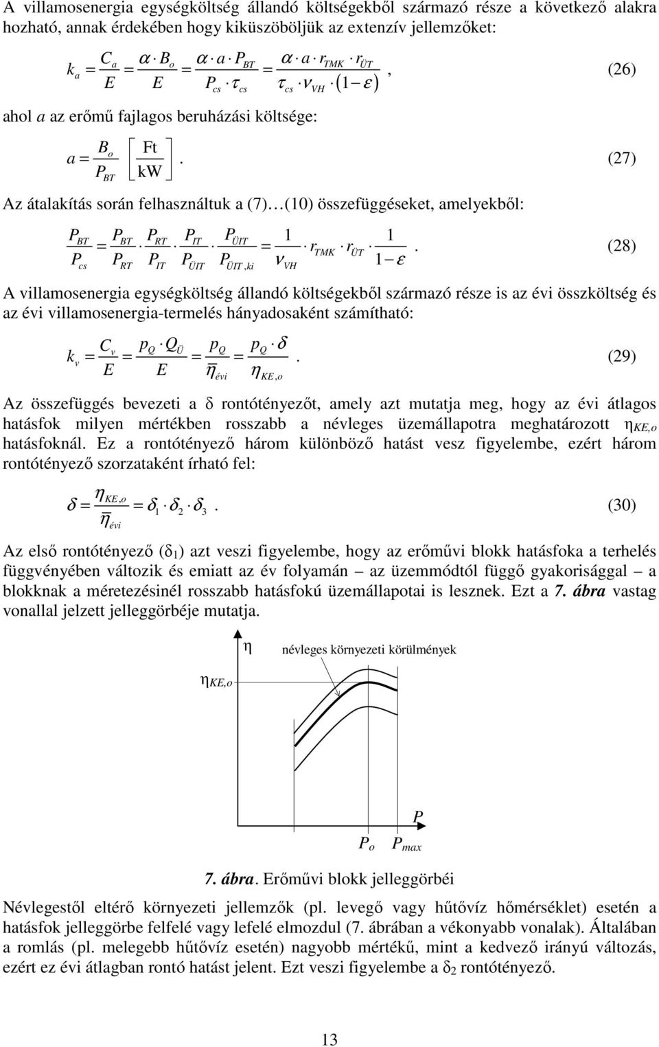 (27) Az átalakítás során felhasználtuk a (7) (10) összefüggéseket, amelyekbıl: BT BT RT IT ÜIT 1 1 = = rtmk rüt.