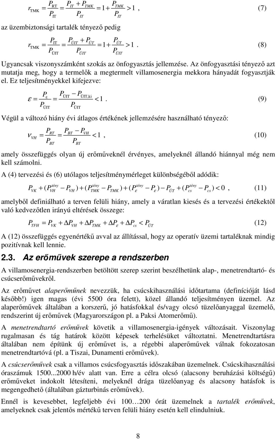 Ez teljesítményekkel kifejezve: ε ε ÜIT ÜIT,ki = = < 1.