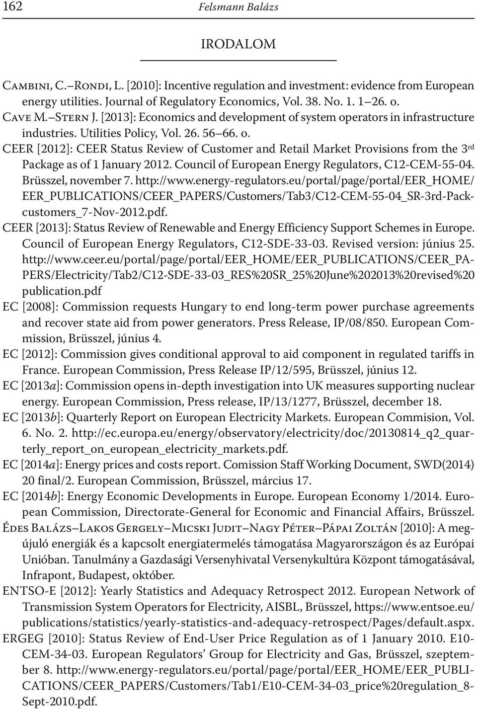 Council of European Energy Regulators, C2-CEM-55-04. Brüsszel, november 7. http://www.energy-regulators.