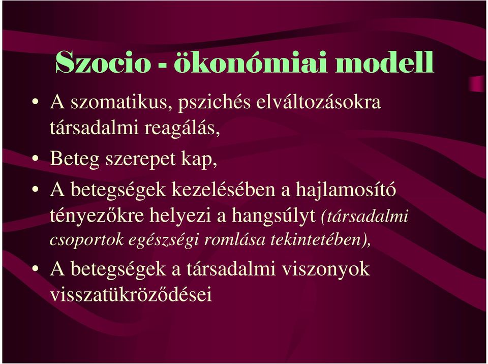 hajlamosító tényezıkre helyezi a hangsúlyt (társadalmi csoportok