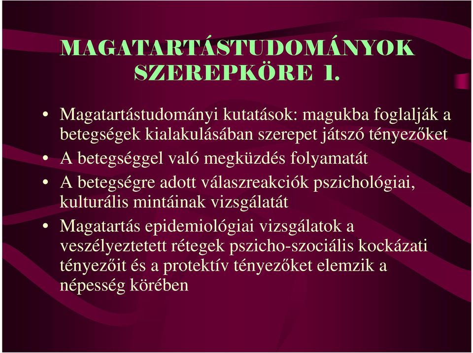 A betegséggel való megküzdés folyamatát A betegségre adott válaszreakciók pszichológiai, kulturális