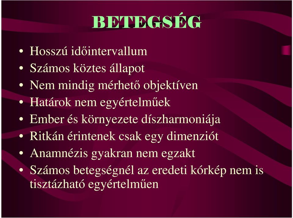 díszharmoniája Ritkán érintenek csak egy dimenziót Anamnézis gyakran