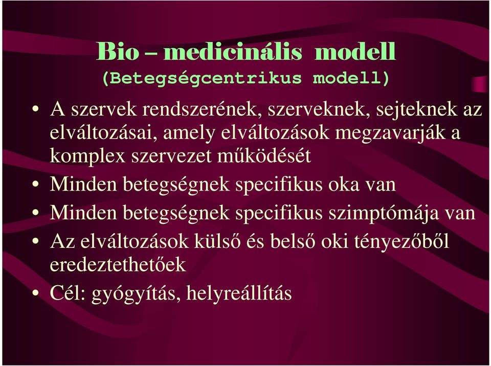 Minden betegségnek specifikus oka van Minden betegségnek specifikus szimptómája van Az