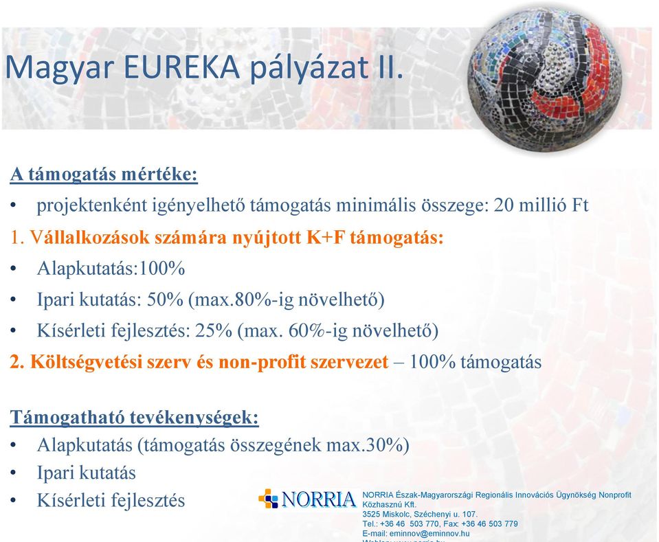 80%-ig növelhető) Kísérleti fejlesztés: 25% (max. 60%-ig növelhető) 2.