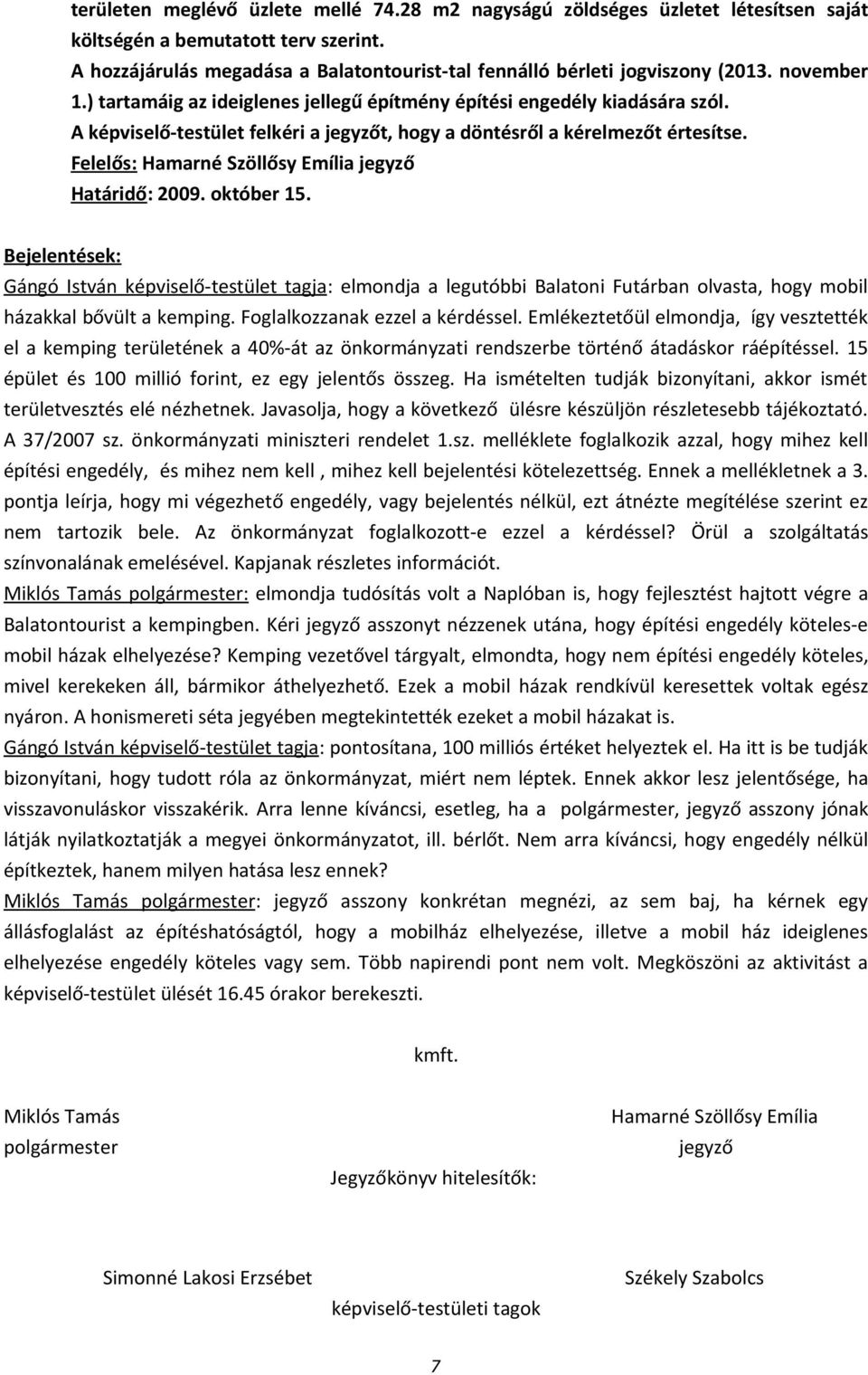 Felelős: Hamarné Szöllősy Emília jegyző Határidő: 2009. október 15.
