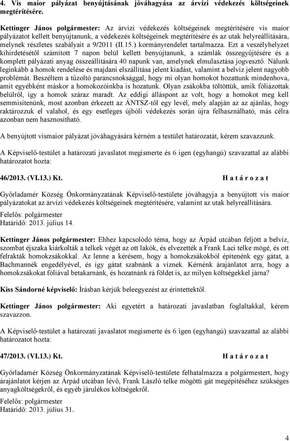 részletes szabályait a 9/2011 (II.15.) kormányrendelet tartalmazza.