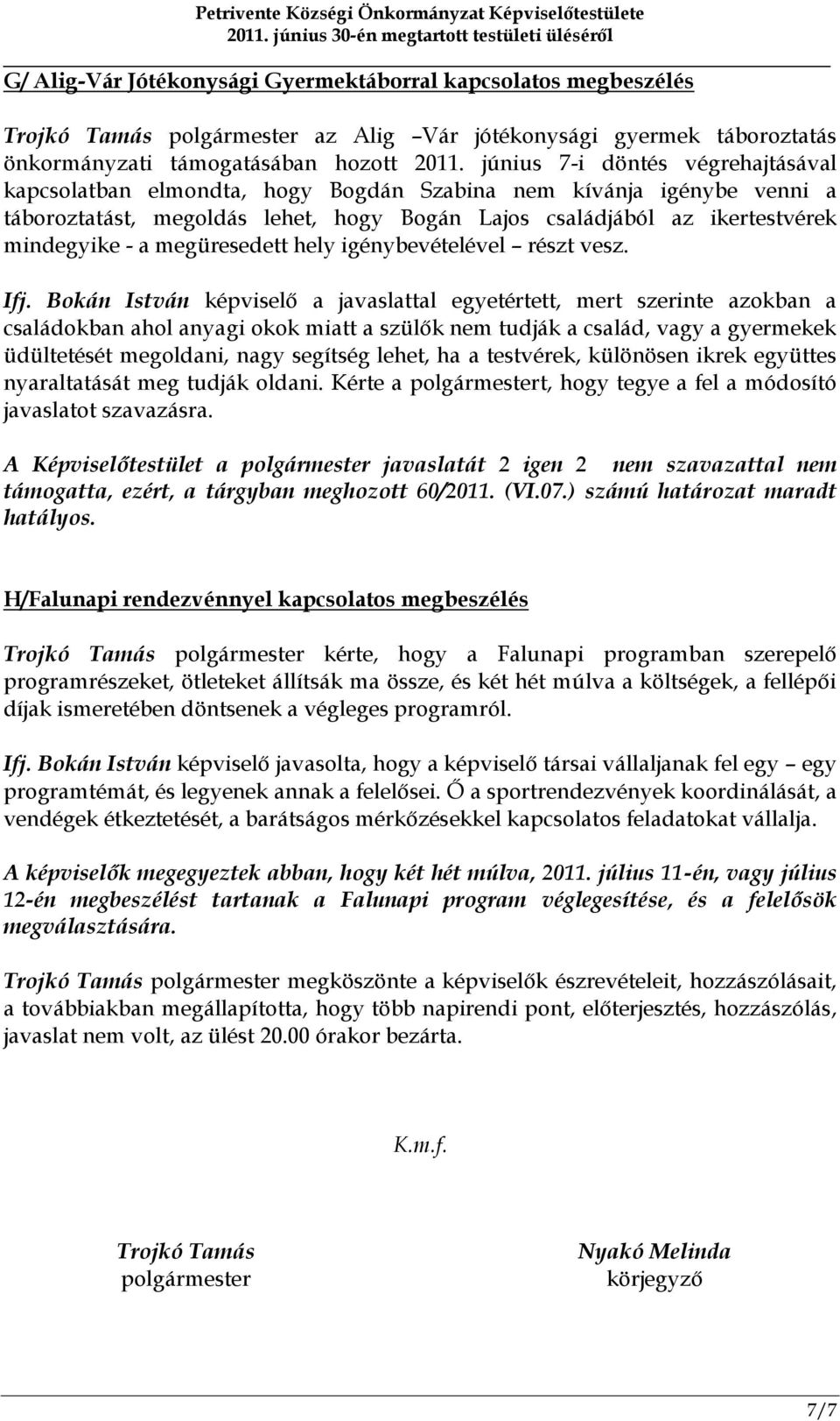 megüresedett hely igénybevételével részt vesz. Ifj.