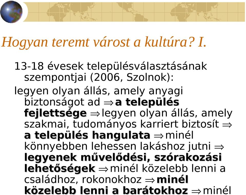 biztonságot ad a település fejlettsége legyen olyan állás, amely szakmai, tudományos karriert biztosít a