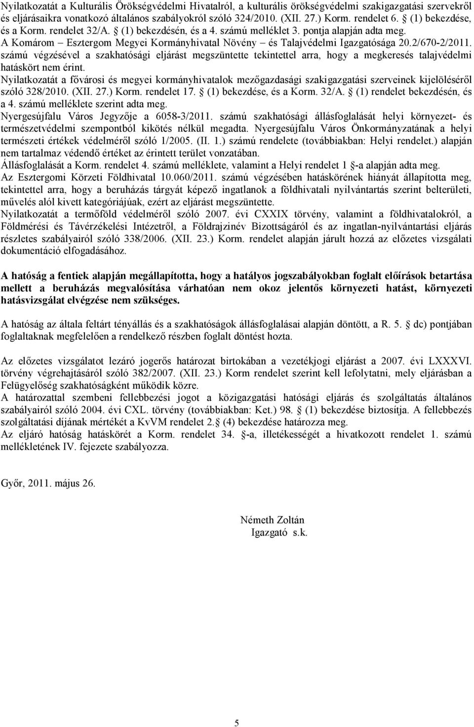A Komárom Esztergom Megyei Kormányhivatal Növény és Talajvédelmi Igazgatósága 20.2/670-2/2011.