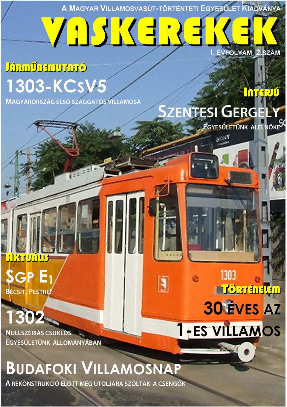 SZÁM INTERJÚ SZENTESI GERGELY EGYESÜLETÜNK ALELNÖKE AKTUÁLIS SGP E1 BÉCSIT, PESTRE!