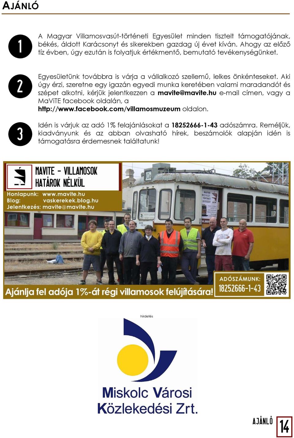 Aki úgy érzi, szeretne egy igazán egyedi munka keretében valami maradandót és szépet alkotni, kérjük jelentkezzen a mavite@mavite.