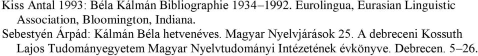 Sebestyén Árpád: Kálmán Béla hetvenéves. Magyar Nyelvjárások 25.