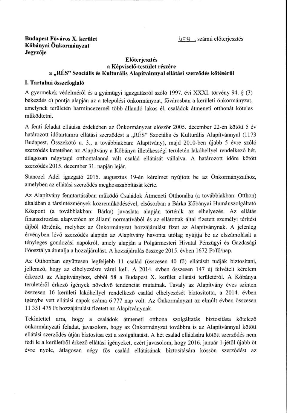 Tartalmi összefoglaló A gyermekek védelméről és a gyámügyi igazgatásról szóló 1997. évi XXXI. törvény 94.