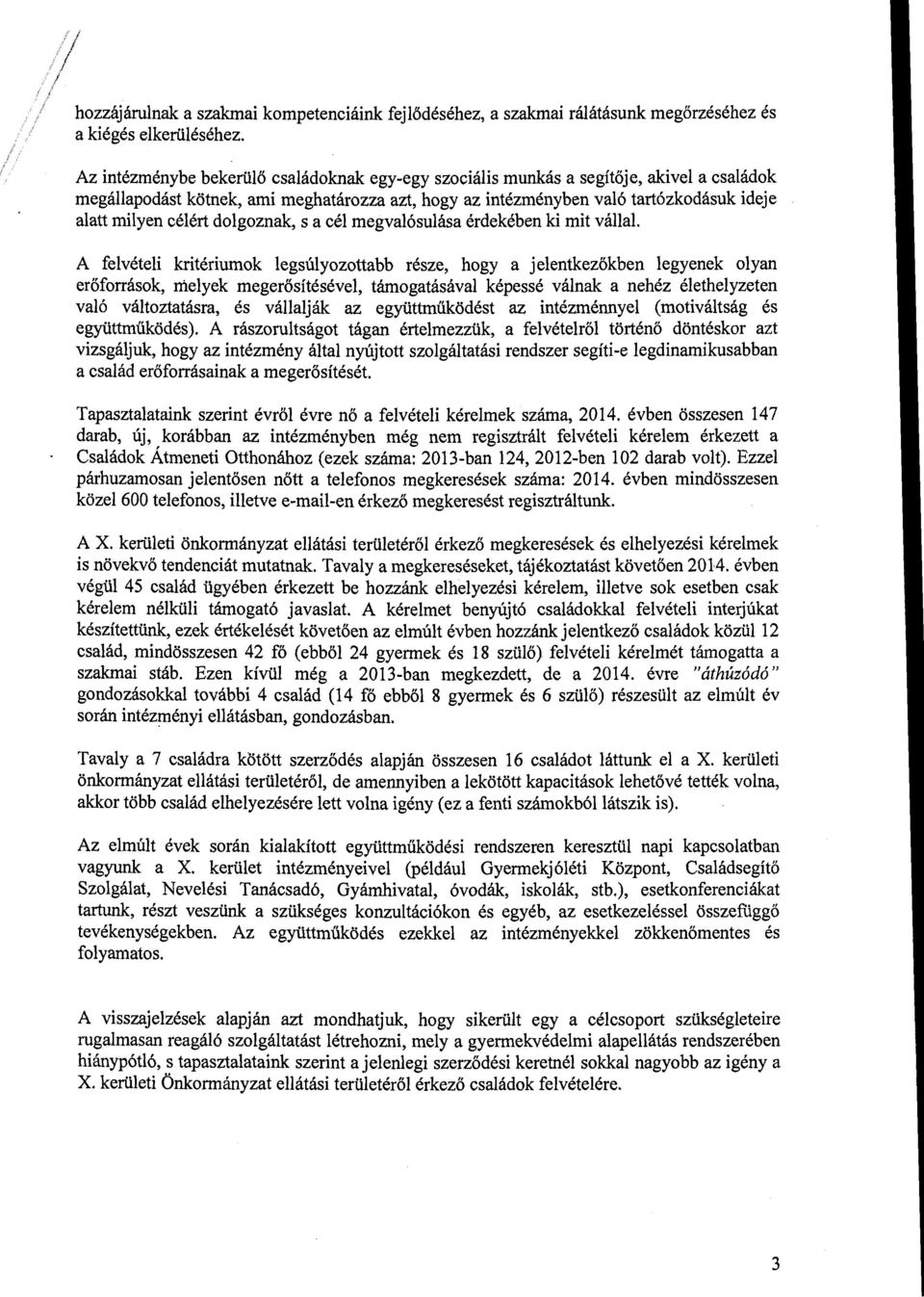 célért dolgoznak, s a cél megvalósulása érdekében ki mit vállal.