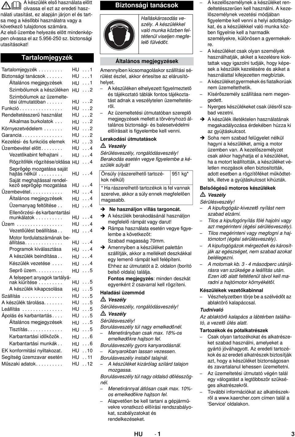 .. 1 Szimbólumok a készüléken HU... 2 Szimbólumok az üzemeltetési útmutatóban...... HU...2 Funkció................ HU...2 Rendeltetésszerű használat HU... 2 Alkalmas burkolatok... HU...2 Környezetvédelem.