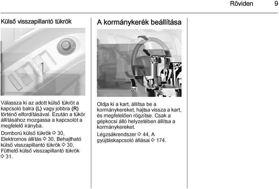 Domború külső tükrök 3 30, Elektromos állítás 3 30, Behajtható külső visszapillantó tükrök 3 30, Fűthető külső visszapillantó tükrök 3 31.