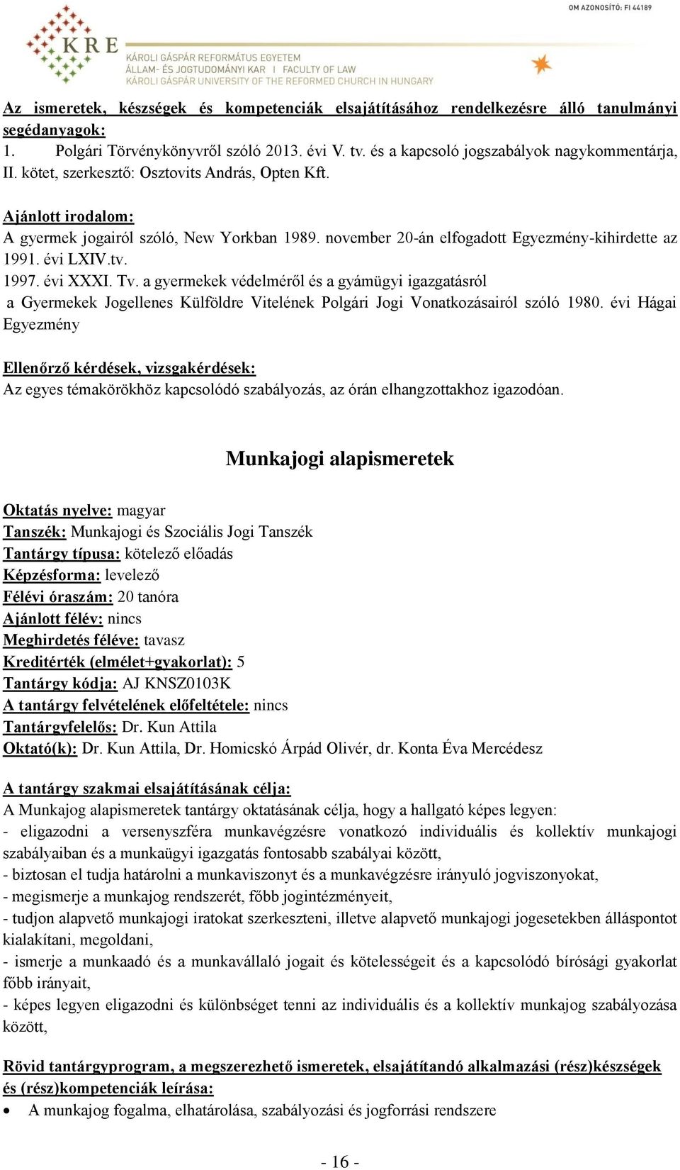 a gyermekek védelméről és a gyámügyi igazgatásról a Gyermekek Jogellenes Külföldre Vitelének Polgári Jogi Vonatkozásairól szóló 1980.