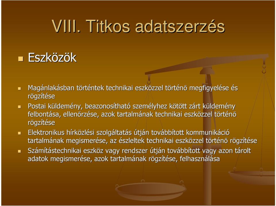 Elektronikus hírkh rközlési szolgáltat ltatás útján n tovább bbított kommunikáci ció tartalmának megismerése, se, az észleltek technikai eszközzel zzel törtt