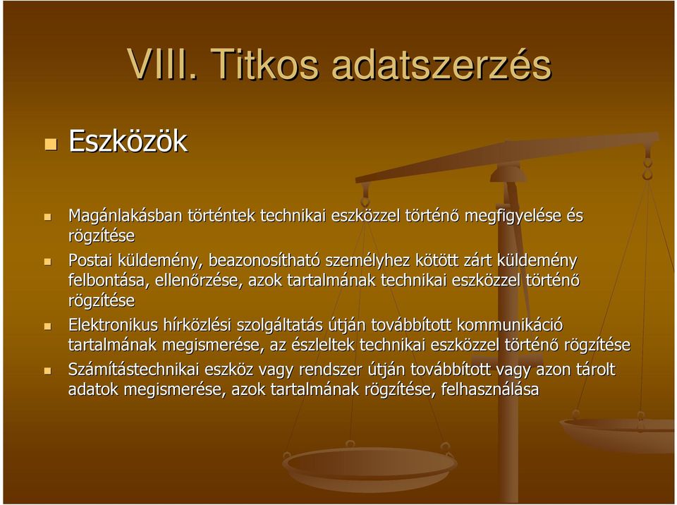 Elektronikus hírkh rközlési szolgáltat ltatás útján n tovább bbított kommunikáci ció tartalmának megismerése, se, az észleltek technikai eszközzel zzel törtt