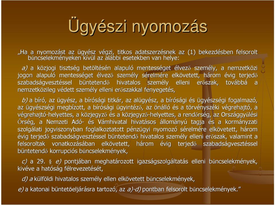 büntetendb ntetendı hivatalos személy elleni erıszak, tovább bbá a nemzetközileg zileg védett v személy elleni erıszakkal fenyegetés, b) a bíró, b, az ügyész, a bírósági b titkár, az alügy gyész, a