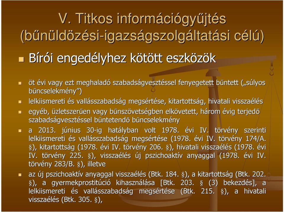terjedı szabadságveszt gvesztéssel ssel büntetendb ntetendı bőncselekményny a 2013. június j 30-ig hatályban volt 1978. évi IV.