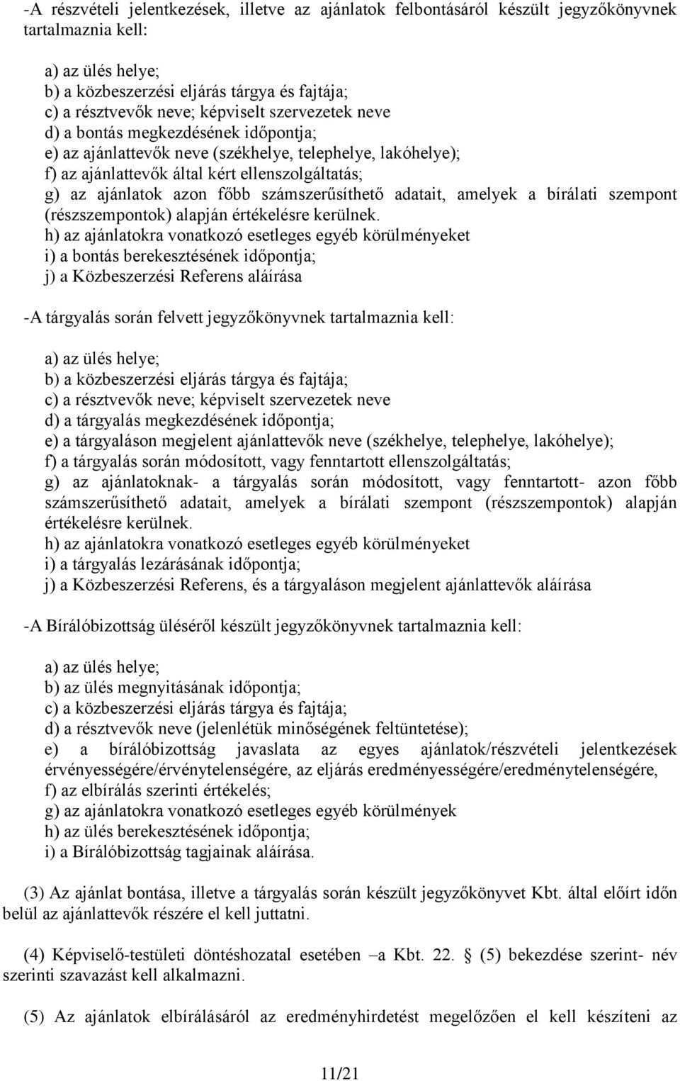 számszerűsíthető adatait, amelyek a bírálati szempont (részszempontok) alapján értékelésre kerülnek.
