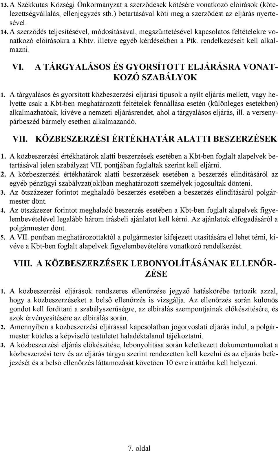 A TÁRGYALÁSOS ÉS GYORSÍTOTT ELJÁRÁSRA VONAT- KOZÓ SZABÁLYOK 1.
