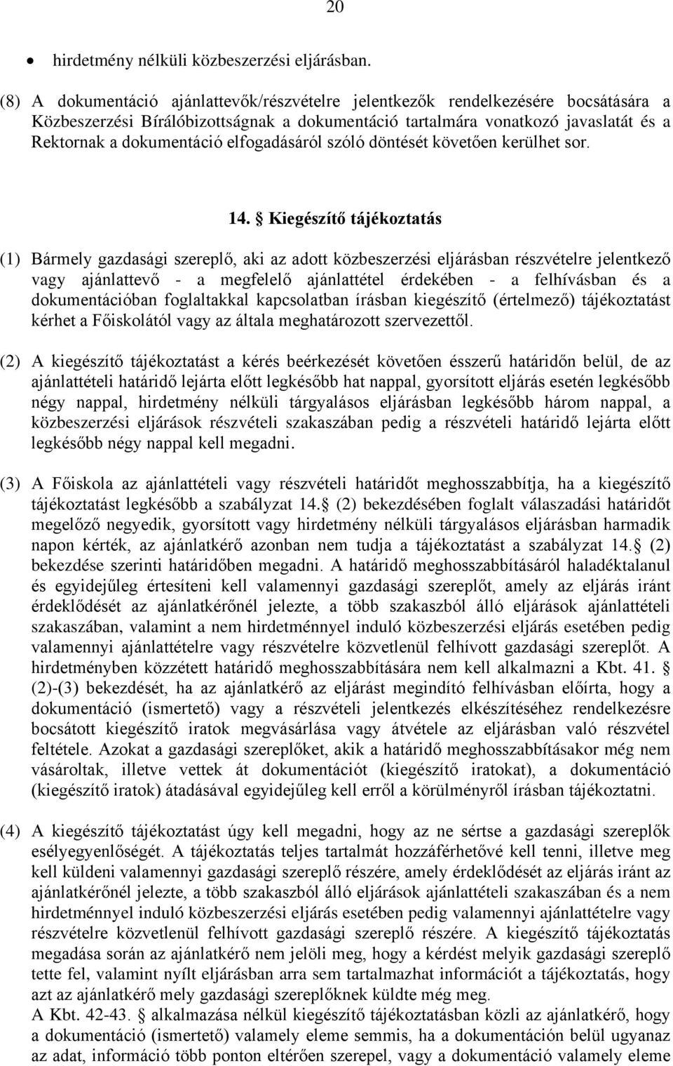 elfogadásáról szóló döntését követően kerülhet sor. 14.