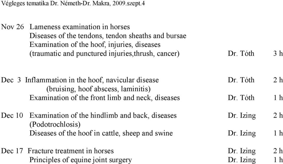 Tóth 2 h (bruising, hoof abscess, laminitis) Examination of the front limb and neck, diseases Dr.