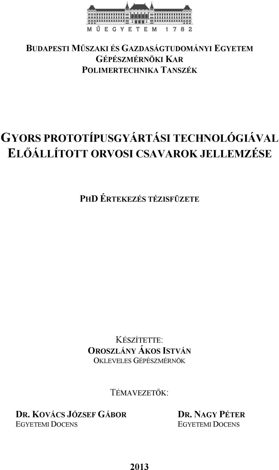 JELLEMZÉSE PHD ÉRTEKEZÉS TÉZISFÜZETE KÉSZÍTETTE: OROSZLÁNY ÁKOS ISTVÁN OKLEVELES