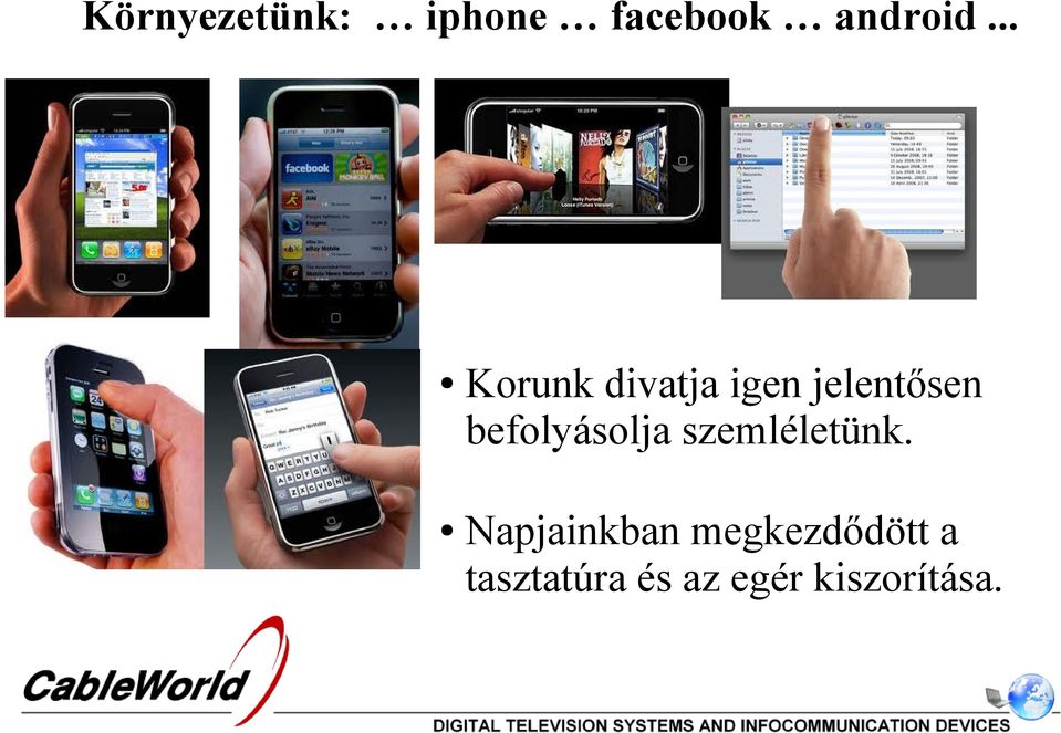 befolyásolja szemléletünk.