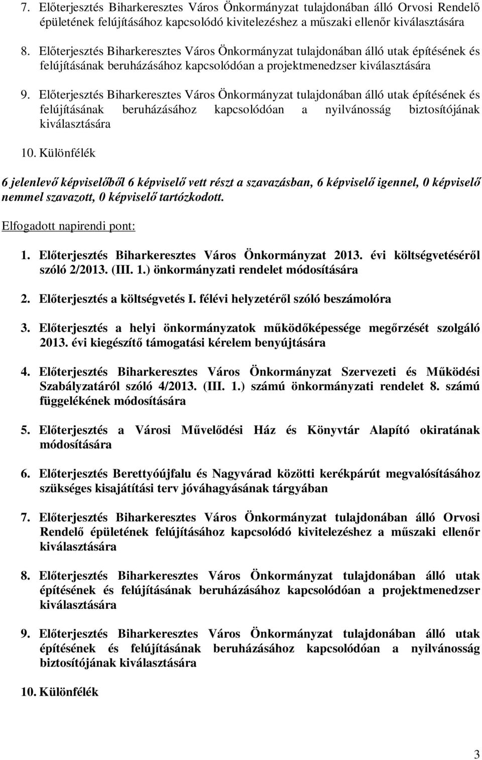 Előterjesztés Biharkeresztes Város Önkormányzat tulajdonában álló utak építésének és felújításának beruházásához kapcsolódóan a nyilvánosság biztosítójának kiválasztására 10.