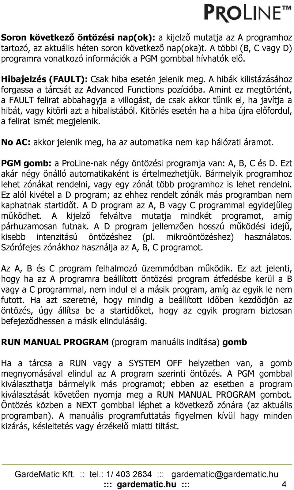 A hibák kilistázásához forgassa a tárcsát az Advanced Functions pozícióba.