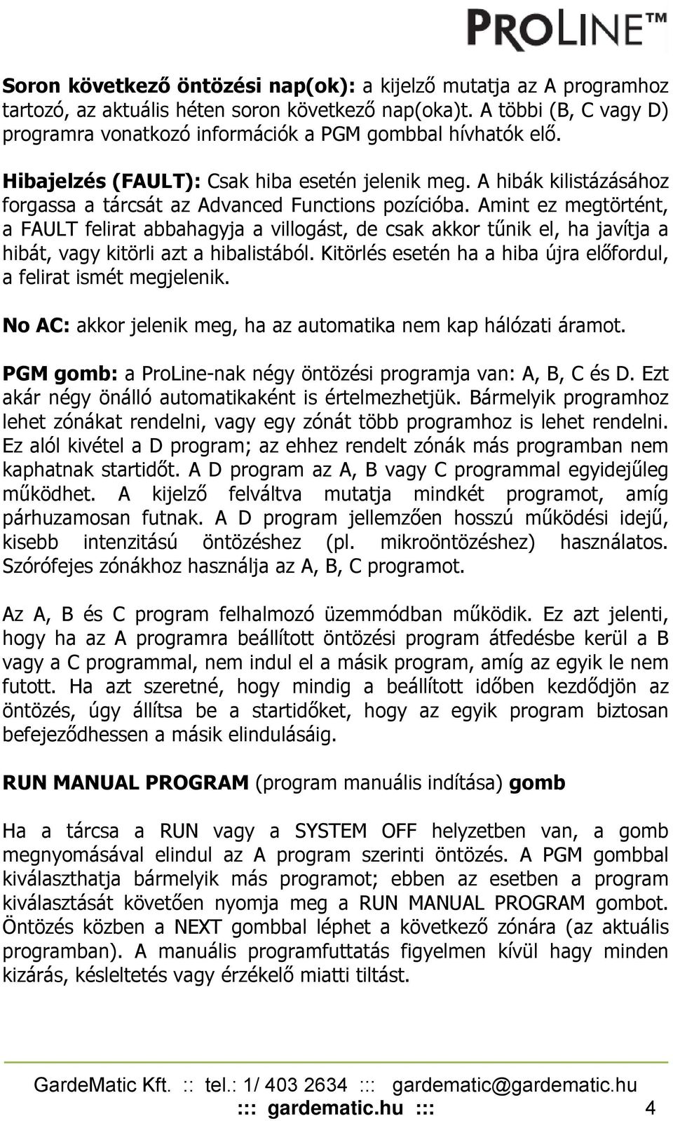 A hibák kilistázásához forgassa a tárcsát az Advanced Functions pozícióba.