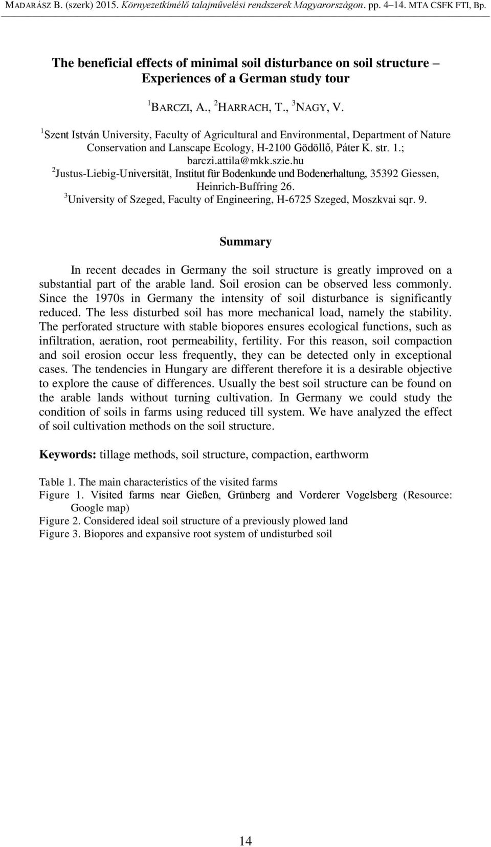hu 2 Justus-Liebig-Universität, Institut für Bodenkunde und Bodenerhaltung, 35392 Giessen, Heinrich-Buffring 26. 3 University of Szeged, Faculty of Engineering, H-6725 Szeged, Moszkvai sqr. 9.