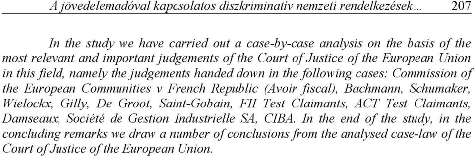 Communities v French Republic (Avoir fiscal), Bachmann, Schumaker, Wielockx, Gilly, De Groot, Saint-Gobain, FII Test Claimants, ACT Test Claimants, Damseaux, Société de