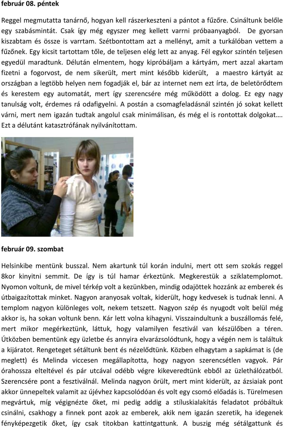 Fél egykor szintén teljesen egyedül maradtunk.