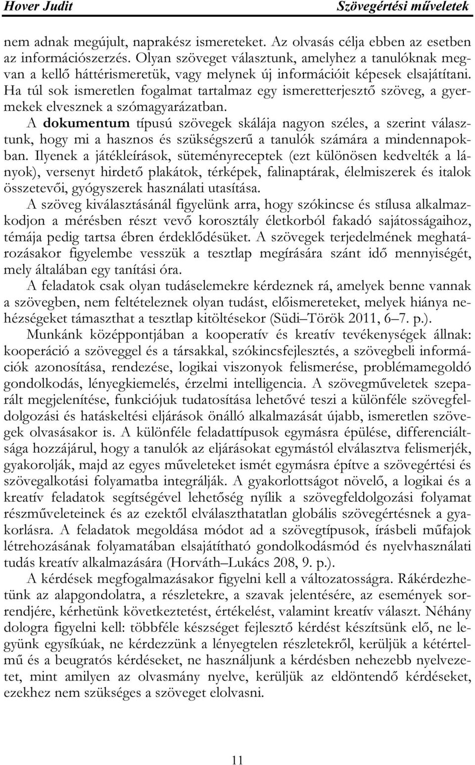 Ha túl sok ismeretlen fogalmat tartalmaz egy ismeretterjesztő szöveg, a gyermekek elvesznek a szómagyarázatban.
