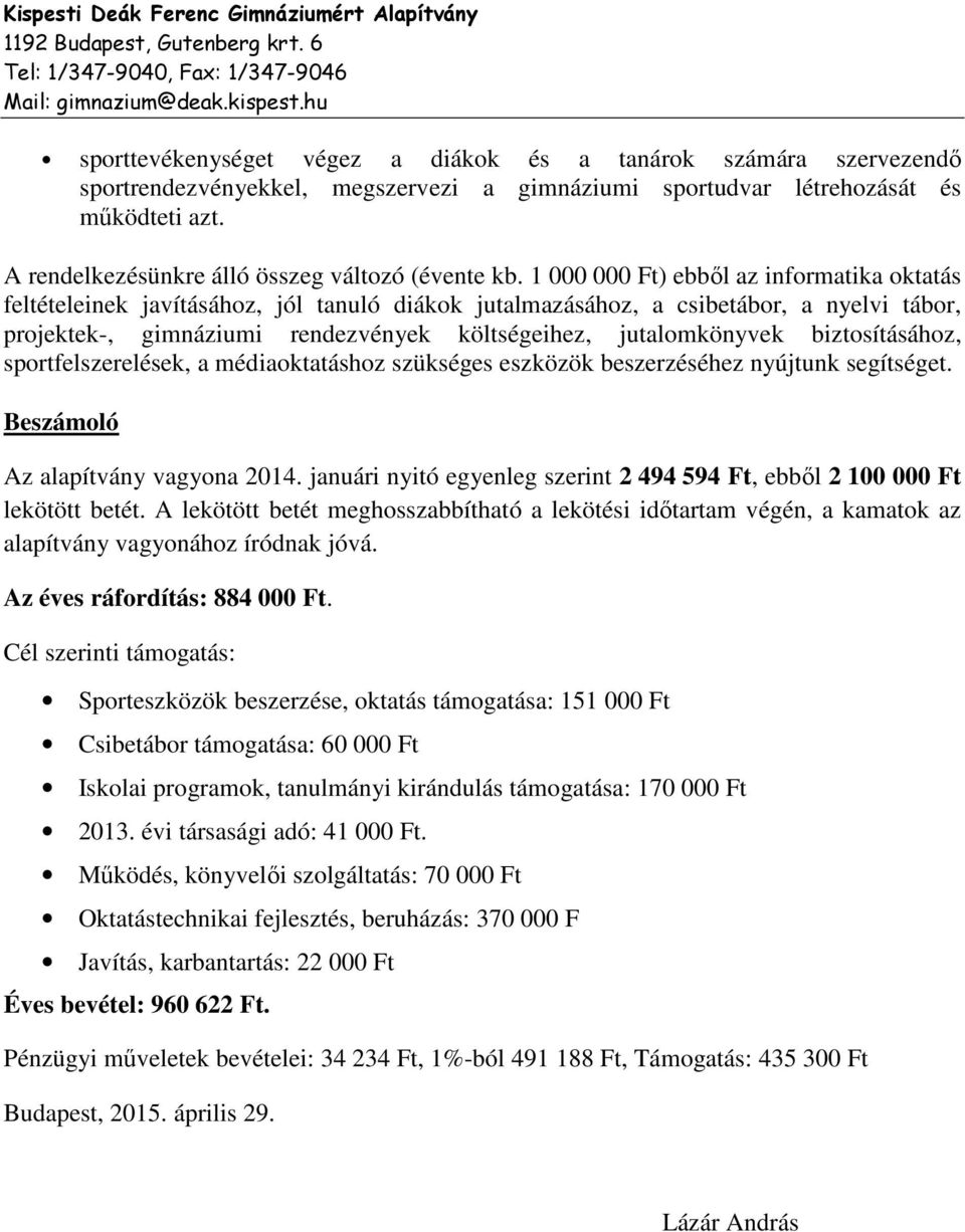 A rendelkezésünkre álló összeg változó (évente kb.