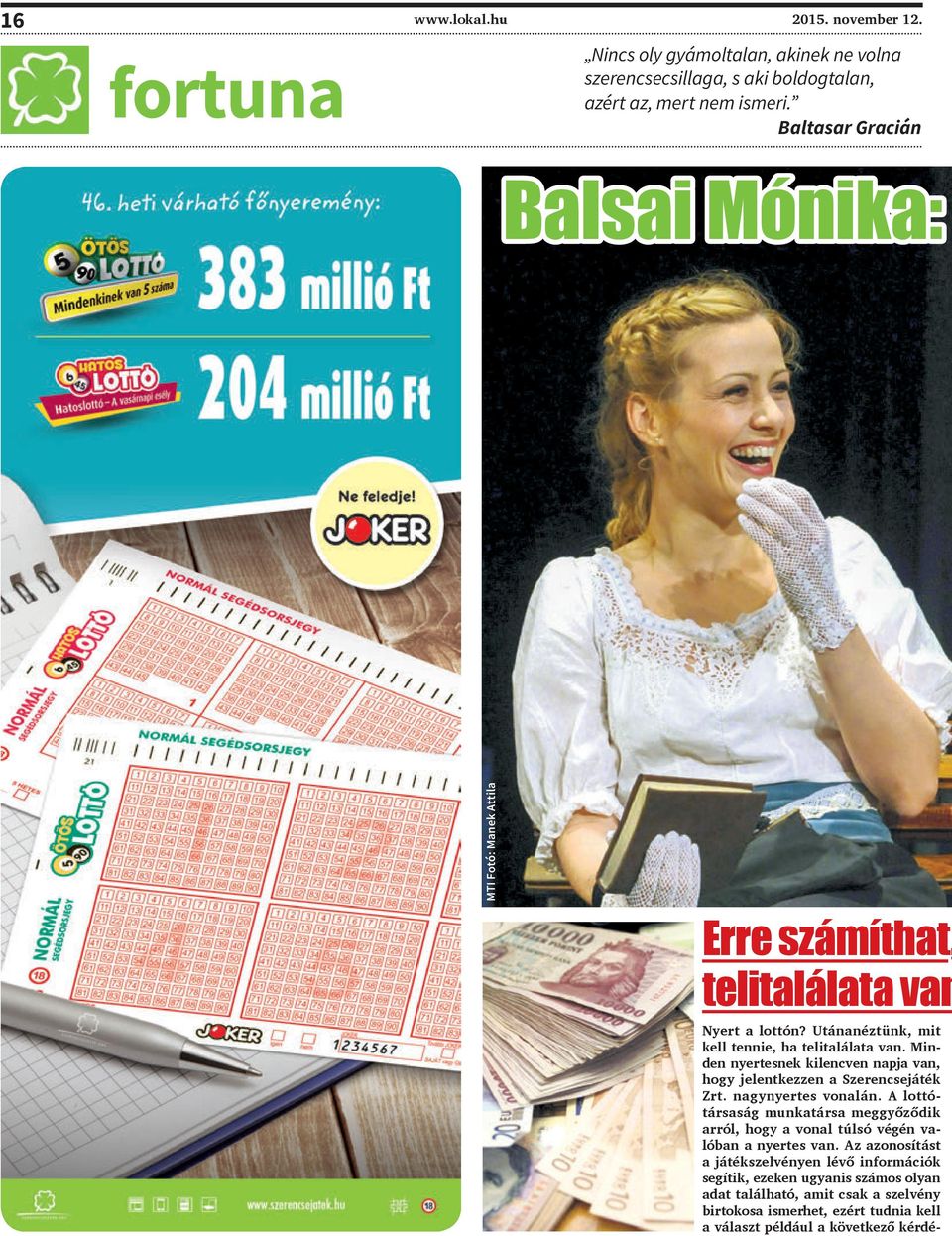 Minden nyertesnek kilencven napja van, hogy jelentkezzen a Szerencsejáték Zrt. nagynyertes vonalán.