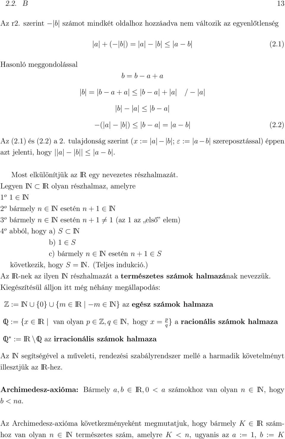 tulajdonság szerint (x := a b ; ε := a b szereposztással) éppen azt jelenti, hogy a b a b. Most elkülönítjük az IR egy nevezetes részhalmazát.