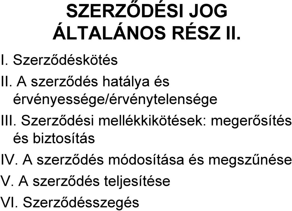 Szerződési mellékkikötések: megerősítés és biztosítás IV.