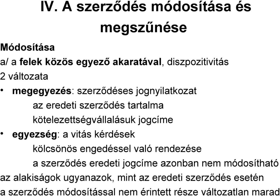 szerződéses jognyilatkozat az eredeti szerződés tartalma kötelezettségvállalásuk jogcíme egyezség: a vitás