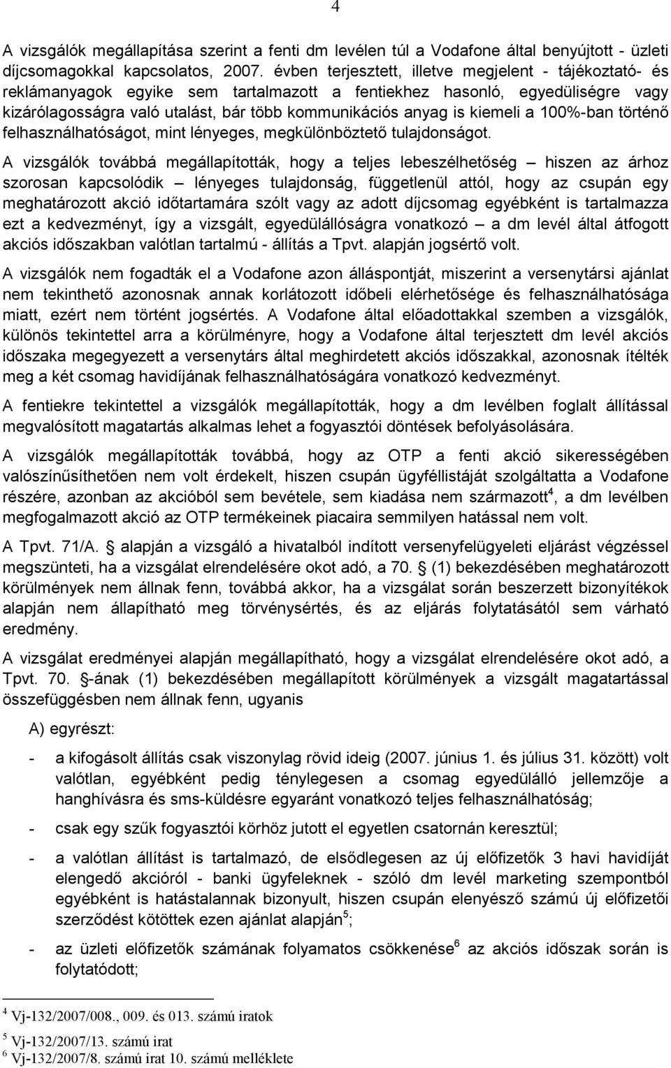 kiemeli a 100%-ban történı felhasználhatóságot, mint lényeges, megkülönböztetı tulajdonságot.